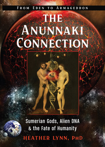 ANUNNAKI CONNECTION : sumerian gods, alien dna, and the fate of humanity from eden to armageddon.