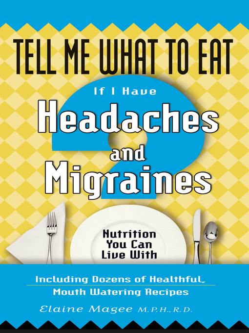 Tell Me What to Eat If I Have Headaches and Migraines