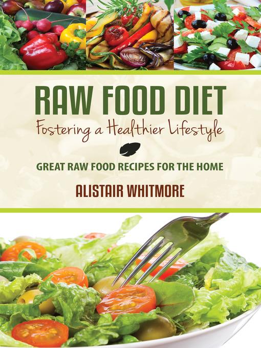 Raw Food Diet, Fostering a Healthier Lifestyle