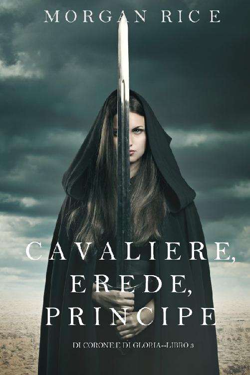 Cavaliere, Erede, Principe (Di Corone e di Gloria-Libro 3)