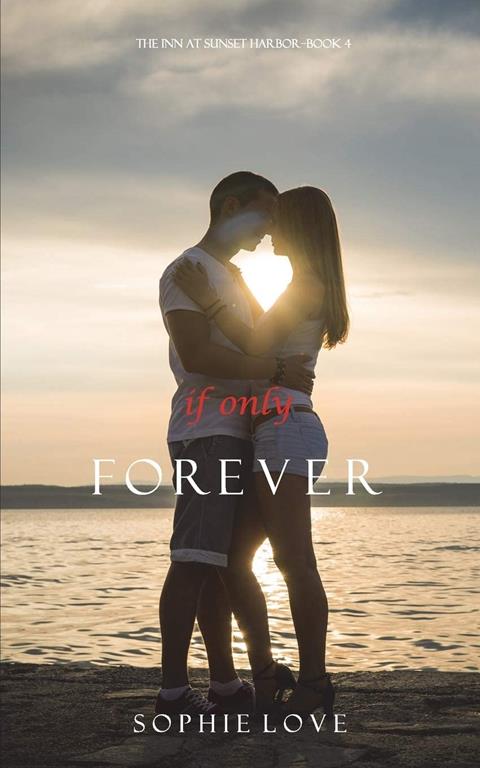 If Only Forever (the Inn at Sunset Harbor-Book 4)