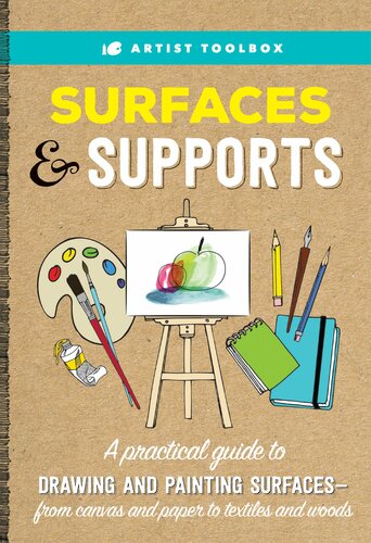 Artist Toolbox: Surfaces &amp; Supports: A practical guide to drawing and painting surfaces -- from canvas and paper to textiles and woods