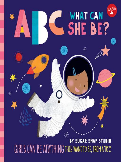 ABC What Can She Be?: Girls can be anything they want to be, from A to Z