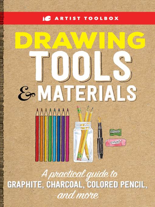 Drawing Tools & Materials: A practical guide to graphite, charcoal, colored pencil, and more