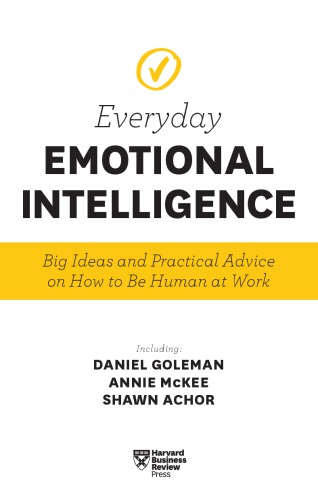 Everyday emotional intelligence : big ideas and practical advice on how to be human at work