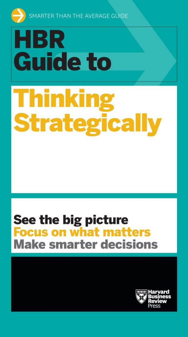 HBR Guide to Thinking Strategically (HBR Guide Series)