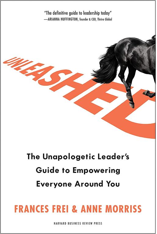 Unleashed: The Unapologetic Leader's Guide to Empowering Everyone Around You