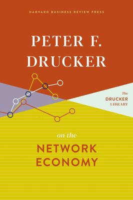 Peter F. Drucker on the network economy