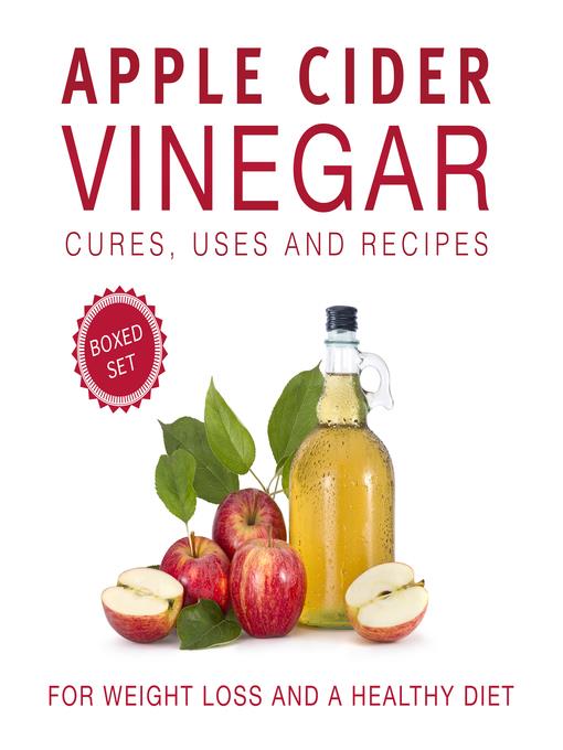 Apple Cider Vinegar Cures, Uses and Recipes (Boxed Set)