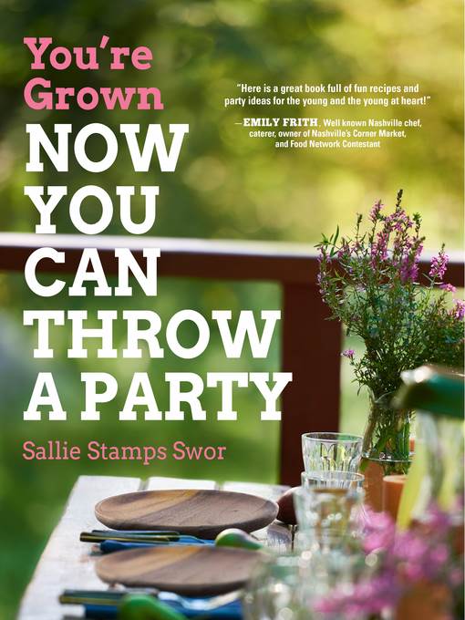 You're Grown: Now You Can Throw a Party