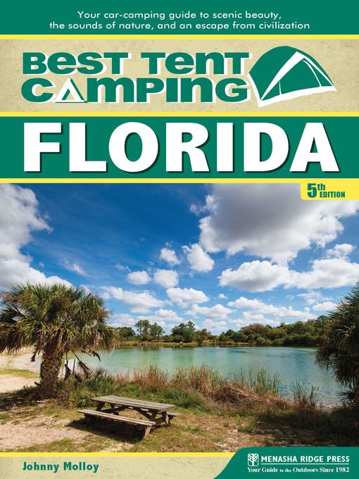 Florida: Your Car-Camping Guide to Scenic Beauty, the Sounds of Nature, and an Escape from Civilization