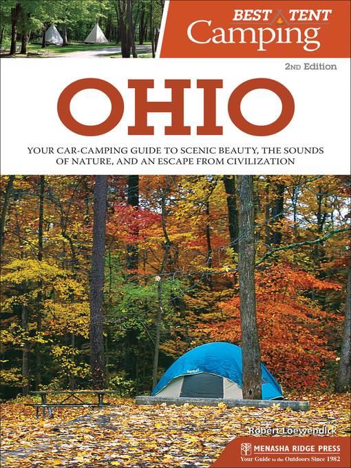 Ohio: Your Car-Camping Guide to Scenic Beauty, the Sounds of Nature, and an Escape from Civilization