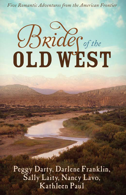 The brides of the Old West : five romantic adventures from the American frontier