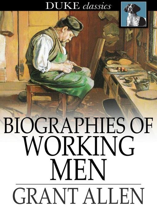 Biographies of Working Men