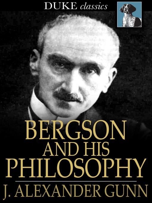 Bergson and His Philosophy