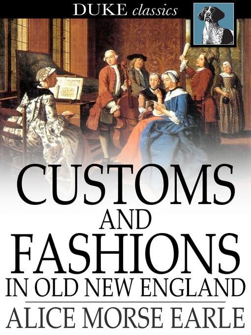 Customs and Fashions in Old New England