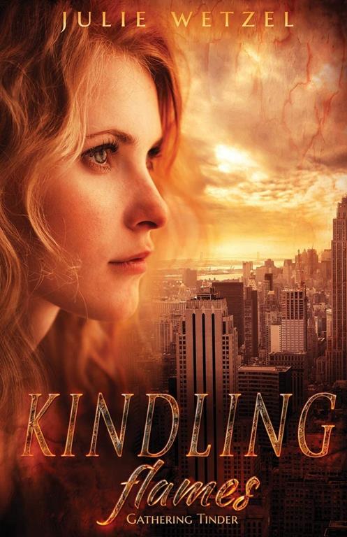 Kindling Flames: Gathering Tinder (The Ancient Fire Series)