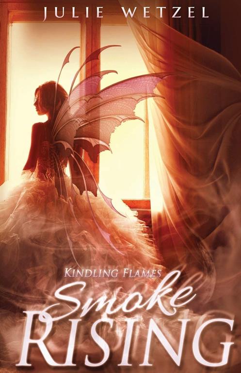 Kindling Flames: Smoke Rising (The Ancient Fire Series)