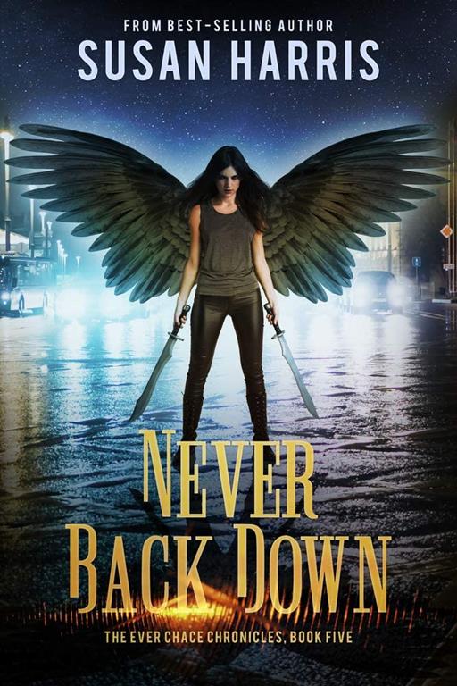 Never Back Down (5) (The Ever Chace Chronicles)