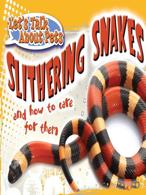 Slithering Snakes and How to Care for Them