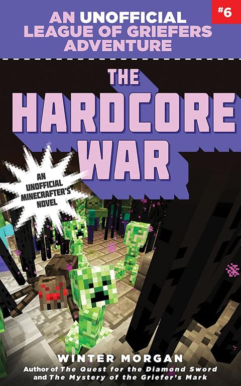 The Hardcore War: An Unofficial League of Griefers Adventure, #6 (6) (League of Griefers Series)