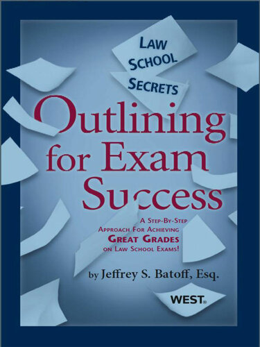 Law school secrets, outlining for exam success : a step by step approach to outlining and exam writing