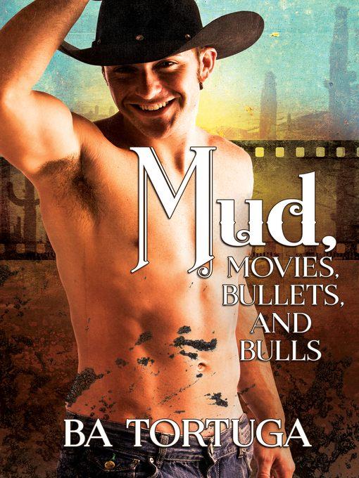 Mud, Movies, Bullets, and Bulls