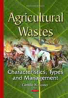 Agricultural wastes : characteristics, types, and management