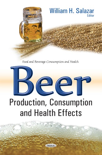 Beer Production, Consumption &amp; Health Effects