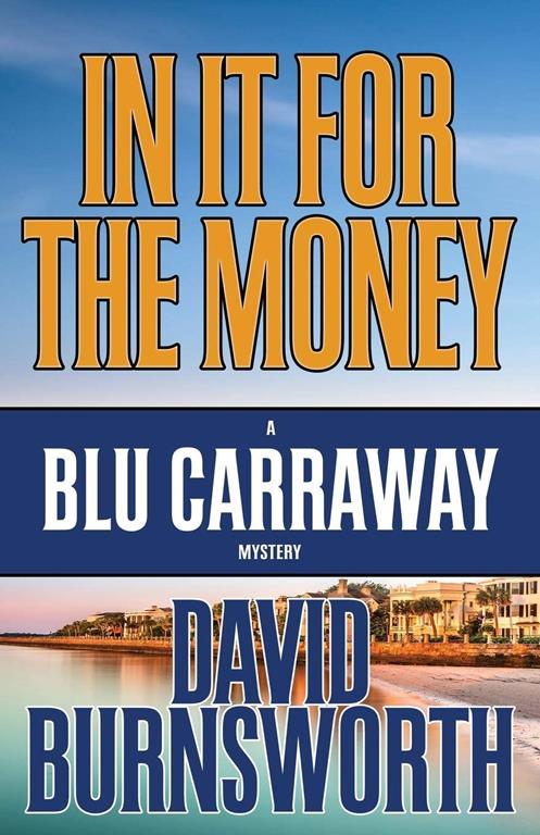 In It For The Money (A Blu Carraway Mystery) (Volume 1)