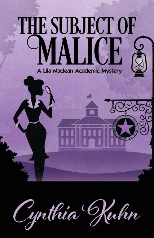 The Subject of Malice (A Lila Maclean Academic Mystery)