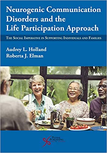 Neurogenic communication disorders and the life participation approach : the social imperative in supporting individuals and families