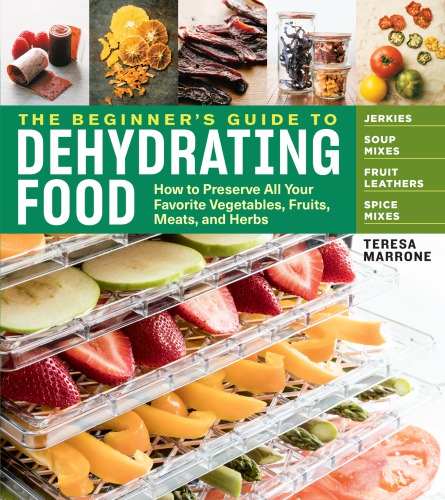 The Beginner's Guide to Dehydrating Food, 2nd Edition