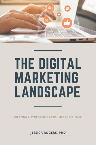 The Digital Marketing Landscape : Creating a Synergistic Consumer Experience.