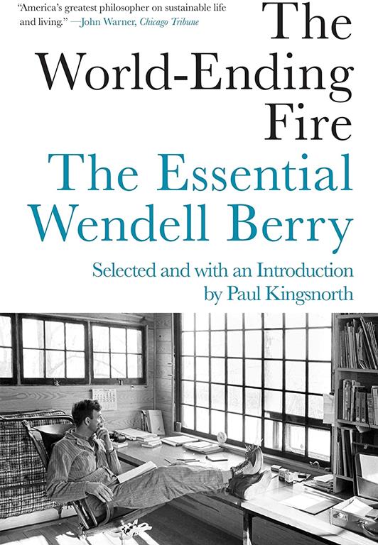 The World-Ending Fire: The Essential Wendell Berry