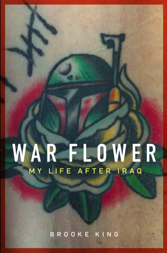 War flower : my life after Iraq