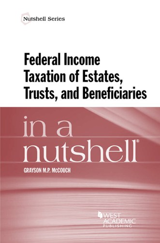 Federal income taxation of estates, trusts, and beneficiaries in a nutshell