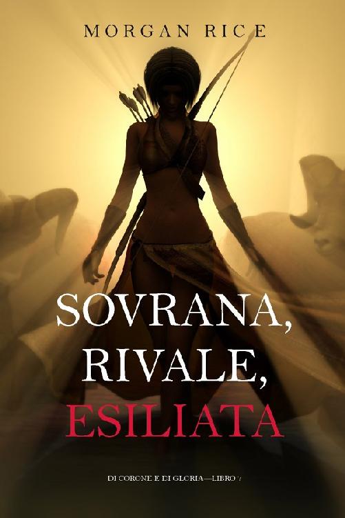 Sovrana, Rivale, Esiliata (Di Corone e di Gloria-Libro 7)