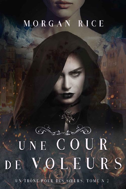 Une Cour de Voleurs (Un Trone Pour Des Soeurs, Tome Deux)