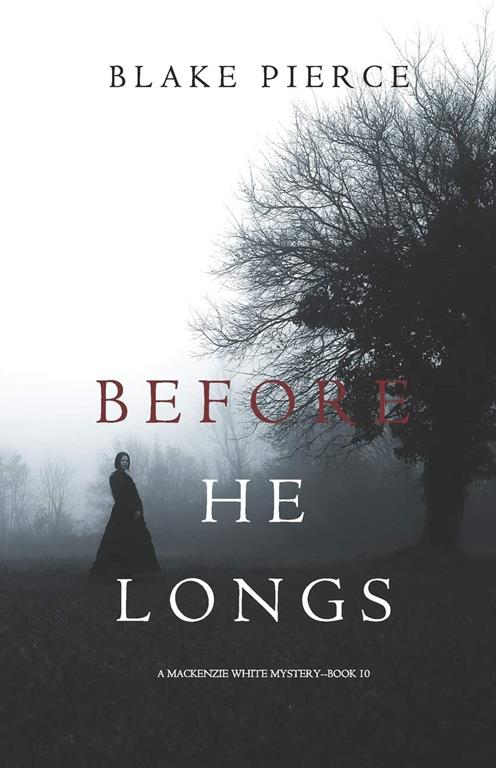 Before He Longs (A Mackenzie White Mystery&mdash;Book 10)