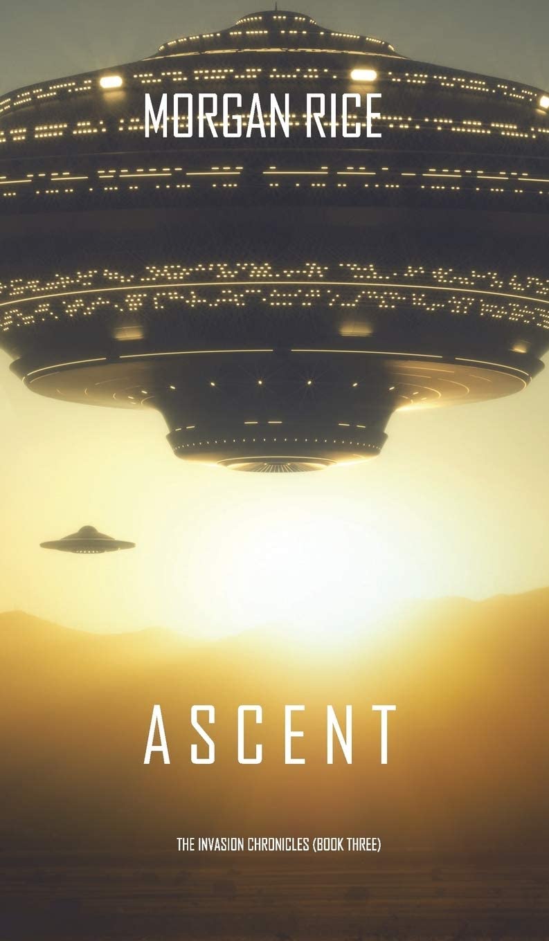 Ascent (the Invasion Chronicles-Book Three): A Science Fiction Thriller