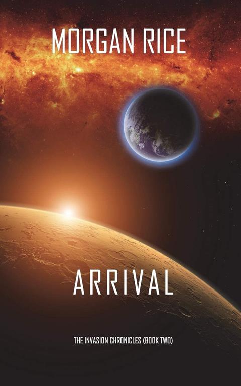 Arrival (The Invasion Chronicles&mdash;Book Two)