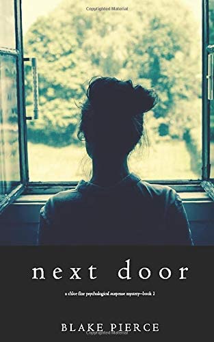 Next Door (A Chloe Fine Psychological Suspense Mystery&mdash;Book 1)