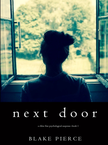 Next Door (A Chloe Fine Psychological Suspense Mystery-Book 1)