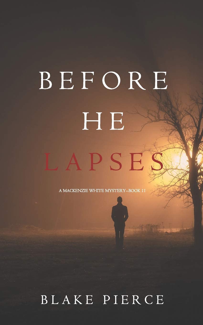 Before He Lapses (A Mackenzie White Mystery&mdash;Book 11)