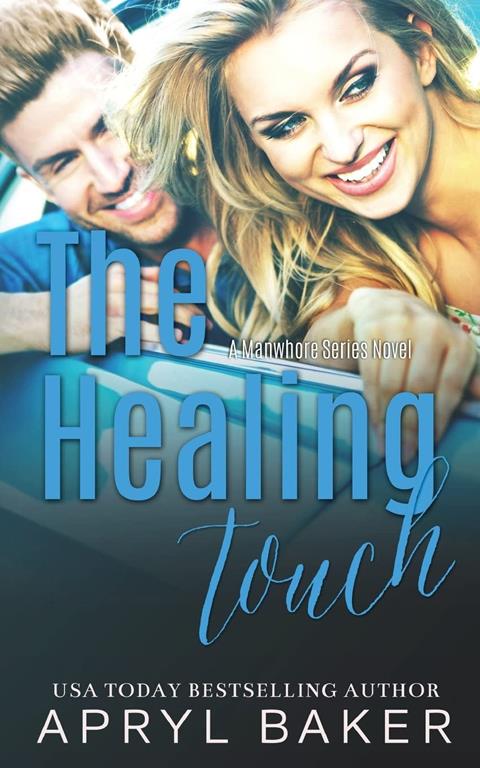 The Healing Touch (A Manwhore Series) (Volume 3)