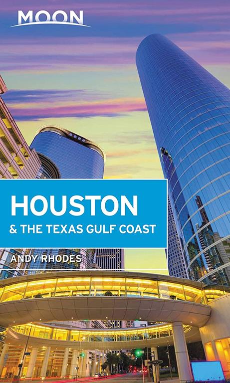 Moon Houston &amp; the Texas Gulf Coast (Travel Guide)