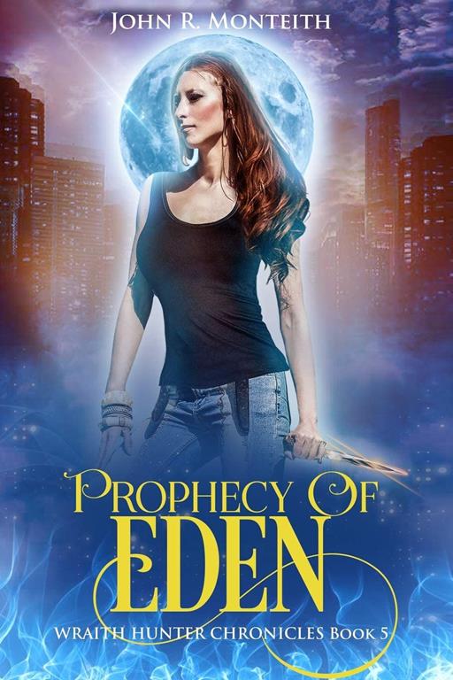 Prophecy of Eden: A Supernatural Psychic Thriller (WRAITH HUNTER CHRONICLES)