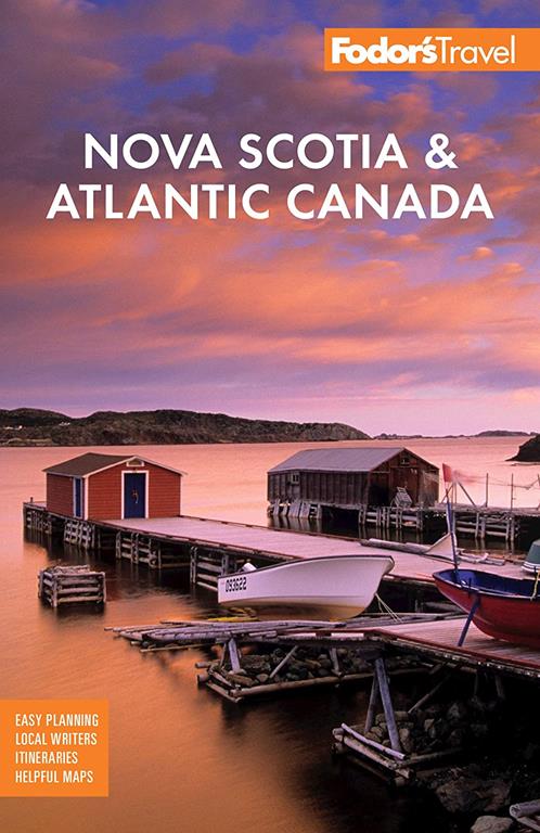 Fodor's Nova Scotia &amp; Atlantic Canada: With New Brunswick, Prince Edward Island, and Newfoundland (Travel Guide)