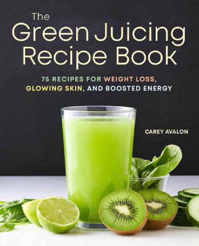 The Green Juicing Recipe Book